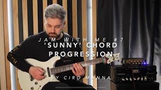 Ciro Manna Jam With Me #7 'Sunny' Chord Progression