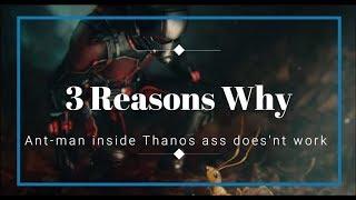 3 reasons why Ant-mant inside Thanos ass wont work