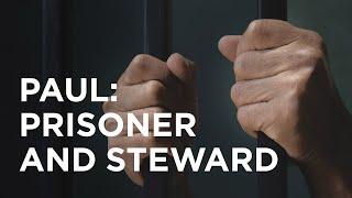 Paul: Prisoner and Steward - 07/12/23