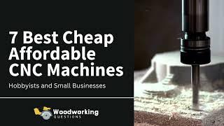 Top 7 Best Cheap Affordable CNC Machines