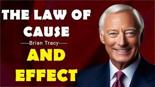 The Law of Cause and Effect by Brian Tracy: Unlocking Success Through Purposeful Action