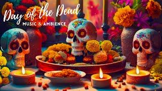 Day of the Dead Music and Ambience | Día de Los Muertos