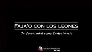 Faja'o con los Leones - Un documental de Carlos Varela (1999)