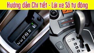 Hướng dẫn Chi tiết - Lái xe Số tự động - Dạy lái xe ô tô