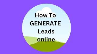 How To GENERATE NEW LEADS Online. #leadsgeneration