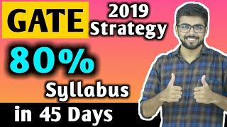 GATE 2019 Strategy | 80% Syllabus in 45 Days | AIR 1 GATE Strategy