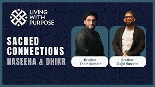 Sacred Connections | Naseeha & Dhikr | Sajid Hussain and Tahir Hussain