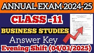 Class 11 Business Studies Annual Answer key Evening shift 4/3/2025 | business Studies answer key