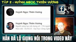 TẬP 2: HUỲNH NGỌC THIÊN VƯƠNG - GIỌNG NÓI BÍ ẨN CỦA TRÙM CÁC TRANG FANPAGE ANTI CÔ PHƯƠNG HẰNG