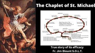 ️The Chaplet of St. Michael with Fr. Jim Blount S.O.L.T., and the True Story of it’s efficacy