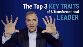 The Top 3 Key Traits of A Transformational Leader | John Boggs - Business and Leadership