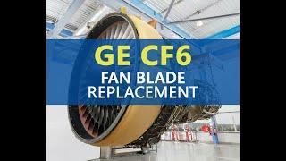 AIRCRAFT | A330 GE CF6 - Fan Blade Removal and Installation