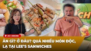ĂN GÌ? Ở ĐÂU? Quá nhiều món độc, lạ tại Lee’s Sanwiches