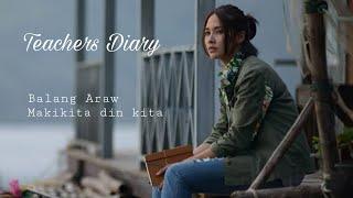 TEACHERS DIARY || Balang Araw by: Agsunta