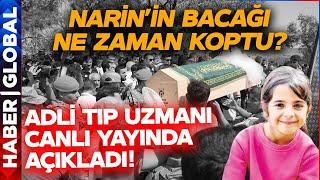 Narin'in Ayağı Ölümden Sonra mı Koptu Ölümden Önce mi Koptu! Adli Tıp Uzmanı Açıkladı!