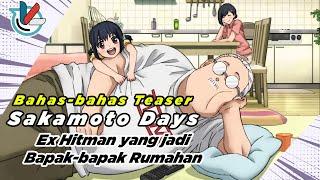 Bahas Teaser Anime Sakamoto Days | Ex Hitman Jadi Penjaga Toko