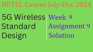 5G Wireless Standard Design | Week 9 Assignment 9 Solution  | NPTEL Course July-Dec 2024 | InfoXel