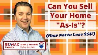 Can You Sell Your Home As-Is? | How Not to Lose Money!