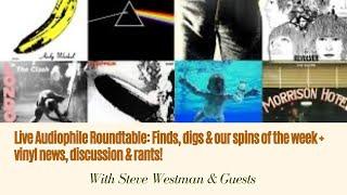 Live Audiophile Roundtable: Finds, digs & our spins of the week + vinyl news, discussion & rants!