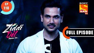 Sid Is Alive - Ziddi Dil Maane Na - Ep 118 - Full Episode - 19 Jan 2022