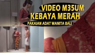 Video M35um Kebaya Merah, Wanita Bali ??