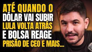 Dólar DESCONTROLADO, faz sentido investir agora? Lula VOLTA ATRÁS E A BOLSA REAGIU!