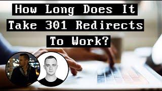 How Long Does It Take 301 Redirects To Work?