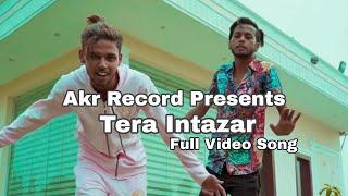 Tera Intazar Full Video Song - IMRAN AKR //HJINDAL //AMIL HASHMI // ANUSHA SHAIKH //VIDEO SONG 2021