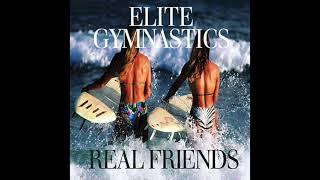 ELITE GYMNASTICS - REAL FRIENDS