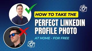 How to Take a Great LinkedIn Profile Photo (LinkedIn Profile Tips)