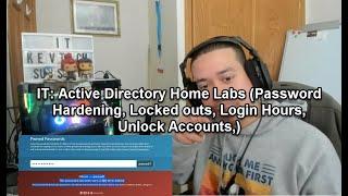 IT: Active Directory Home Labs (Password Hardening, Locked outs, Login Hours, Unlock Accounts,)