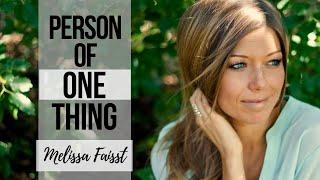 BEING A PERSON OF ONE THING || After God's Own Heart || Melissa Faisst