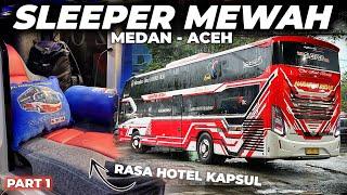 NAIK BUS SLEEPER TERBAIK LINTAS SUMATERA | Medan - Aceh with Harapan Indah Sleeper Class Ep 1