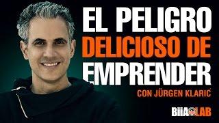 El peligro delicioso de Emprender  / Jürgen Klarić