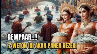 GEMPAR..!! 7 WETON INI AKAN PANEN REZEKI