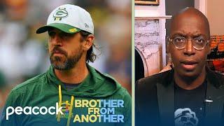 Aaron Rodgers needs to 'stop making excuses' following vaccine comments | Brother from Another