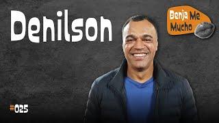 Benja Me Mucho #025 - Denilson Show