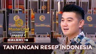 RAGAM INDONESIA! TANTANGAN RESEP INDONESIA | GALERI 19 | MASTERCHEF INDONESIA