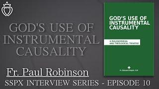 God’s Use of Instrumental Causality - SSPX Interview Series - Episode 10