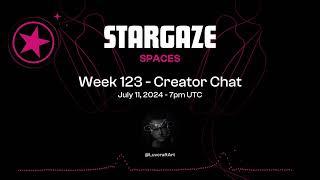 Stargaze Spaces - Week 123 - Creator Chat