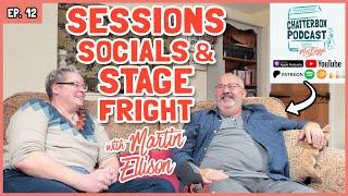 Martin Ellison: Sessions, Socials, & Stage Fright | Chatterbox with Mel Biggs S1E12