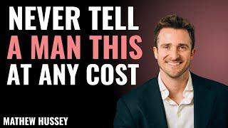 NEVER TELL A MAN THIS AT ANY COST | Matthew Hussey | POWERFUL MOTIVATIONAL SPEECH