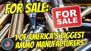 FOR SALE: One of America's Largest Ammunition Manufacturers