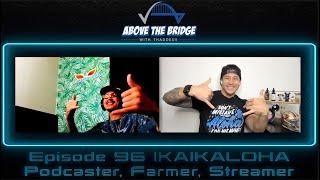 Episode 96 IKAIKALOHA (Podcaster, Farmer, Streamer, Content Creator)