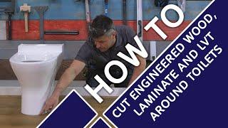 How to Cut Engineered Wood, Laminate & LVT Around Toilets | A-Z Guide Feat. Craig Phillips