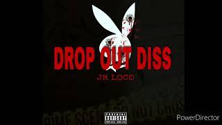 Drop Out Diss - Jr Loco Beat by Lil O Mixed by Joey Mystro Cover art by thefoolonthebeat