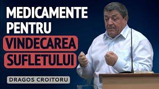 Dragoș Croitoru - Medicamente pentru vindecarea sufletului | PREDICĂ 2023