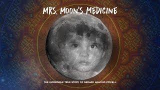 Mrs. Moon's Medicine: Gerard Armond Powell's incredible TRUE story!