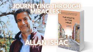 Journeying Through Miracles: Allan Ishac