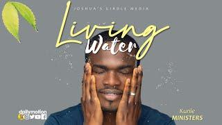 Living Water (Kunle Ministers with Boluwatife Olanrewaju)